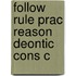 Follow Rule Prac Reason Deontic Cons C