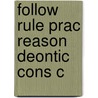 Follow Rule Prac Reason Deontic Cons C by Joseph Heath