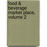 Food & Beverage Market Place, Volume 2 door Onbekend