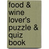 Food & Wine Lover's Puzzle & Quiz Book by The Puzzle Society