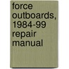 Force Outboards, 1984-99 Repair Manual by Joan Coles