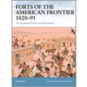Forts of the American Frontier 1820-91 by Ron Field