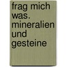 Frag mich was. Mineralien und Gesteine door Lydia Hauenschild