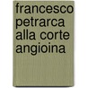 Francesco Petrarca Alla Corte Angioina door Nicola A. Rillo