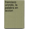 Francisco Urondo, La Palabra En Accion door Ricardo Costa