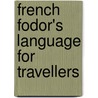 French Fodor's Language For Travellers door Fodor's
