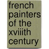 French Painters Of The Xviiith Century door Lady Emilia Francis Strong Dilke