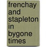 Frenchay And Stapleton In Bygone Times door Janet Fisher