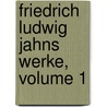 Friedrich Ludwig Jahns Werke, Volume 1 door Friedrich Ludw Jahn