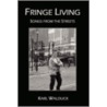 Fringe Living - Songs from the Streets by Walduck Karl