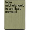From Michelangelo to Annibale Carracci door Nicholas Turner