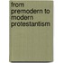 From Premodern To Modern Protestantism