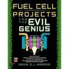 Fuel Cell Projects for the Evil Genius door Gavin D.J. Harper