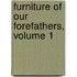 Furniture of Our Forefathers, Volume 1