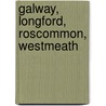 Galway, Longford, Roscommon, Westmeath by Ordnance Survey of Ireland