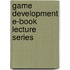 Game Development E-Book Lecture Series