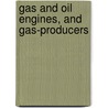 Gas And Oil Engines, And Gas-Producers door Lionel Simeon Marks