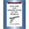 Gas, Air, and Spring Guns of the World door W.H.B. Smith