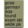 Gcse German Aqa Found Exam Skl Wkbk Pk by Eleanor Caldwell