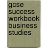 Gcse Success Workbook Business Studies door Onbekend