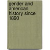 Gender and American History Since 1890 door Barbara Melosh