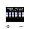 General Laws Of The Territory Of Idaho by Idaho Idaho