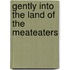 Gently Into The Land Of The Meateaters