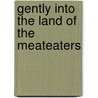 Gently Into The Land Of The Meateaters by James Sallis