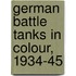 German Battle Tanks In Colour, 1934-45