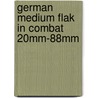German Medium Flak In Combat 20mm-88mm door Werner Muller
