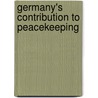 Germany's Contribution To Peacekeeping by Ronald D. Asmus