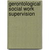 Gerontological Social Work Supervision door Frances Coyle Brennan