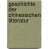 Geschichte Der Chinesischen Litteratur by Wilhelm Grube
