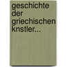 Geschichte Der Griechischen Knstler... by Enrico Brunn