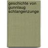 Geschichte Von Gunnlaug Schlangenzunge door Eugen Kölbing