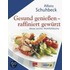 Gesund genießen - raffiniert gewürzt