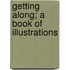 Getting Along; A Book Of Illustrations
