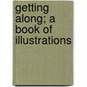 Getting Along; A Book Of Illustrations door Caroline Chesebro'