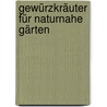 Gewürzkräuter für Naturnahe Gärten door Karin Hochegger