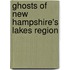 Ghosts of New Hampshire's Lakes Region