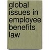 Global Issues in Employee Benefits Law door Samuel Estreicher