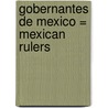 Gobernantes de Mexico = Mexican Rulers by Fernando Orozco Linares