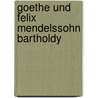 Goethe Und Felix Mendelssohn Bartholdy door Mendelssohn-Bartholdy Karl