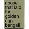 Goose That Laid The Golden Egg Bengali door Shaun Chatto
