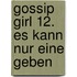 Gossip Girl 12. Es kann nur eine geben