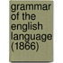 Grammar Of The English Language (1866)