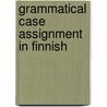Grammatical Case Assignment In Finnish by By Diane Carlita Nelson.