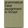 Grammatical Case Assignment In Finnish door By Diane Carlita Nelson.