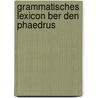 Grammatisches Lexicon Ber Den Phaedrus door Ludwig H�Rstel