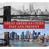 Great American Cities Past And Present